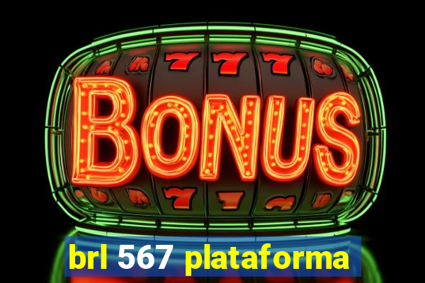 brl 567 plataforma